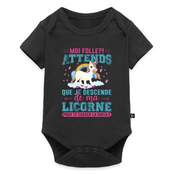 Moi Folle ? Attends Que Je Descende De Ma Licorne - Body à manches courtes Premium Bébé - noir - Devant