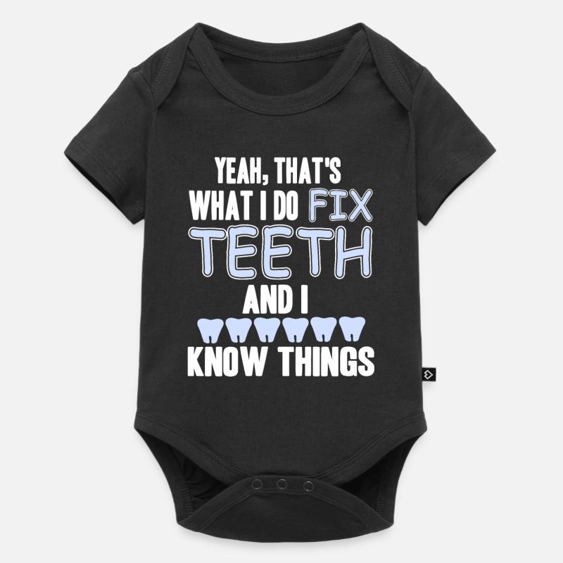That's What I Do Fix Teeth & I Know Things Tee - Baby Premium Kurzarmbody - Schwarz
