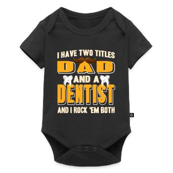 I Have Two Titles Dad And A Dentist Funny Tee - Baby Premium short-sleeve bodysuit - black - Front