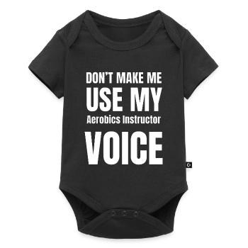Don't Make Me Use My Aerobics Instructor Voice - Baby Premium short-sleeve bodysuit - black - Front