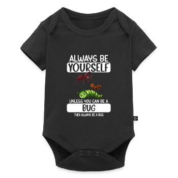 Soyez toujours vous-même, sauf si vous pouvez être un bug - Body à manches courtes Premium Bébé - noir - Devant
