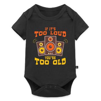 If Too Loud You Are Too Old - Baby Premium short-sleeve bodysuit - black - Front
