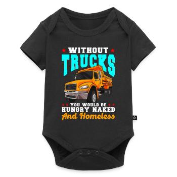 Without Trucks You Would Be Hungry Naked Homeless - Baby Premium Kurzarmbody - Schwarz - Vorne