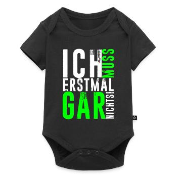 ICH MUSS ERSTMAL GAR NICHTS lustige Sprüche - Baby Premium Kurzarmbody - Schwarz - Vorne