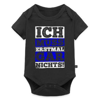 ICH MUSS ERSTMAL GAR NICHTS Geschenkidee - Baby Premium Kurzarmbody - Schwarz - Vorne