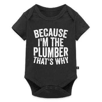 Craft - Because I am the plumber - Baby Premium short-sleeve bodysuit - black - Front