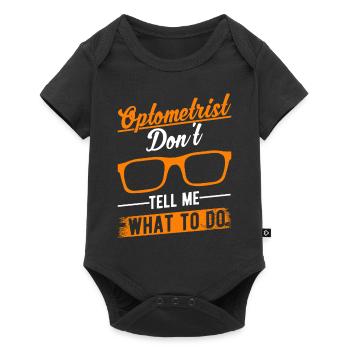 Optometrist Don't tell me What to do Optician - Baby Premium short-sleeve bodysuit - black - Front