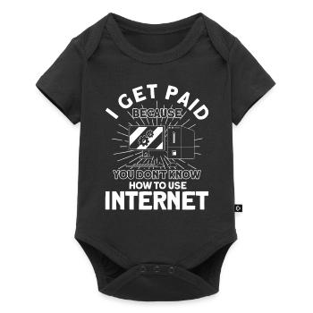 Je suis payé parce que vous ne connaissez pas Internet - Body à manches courtes Premium Bébé - noir - Devant