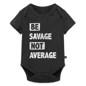 Be Savage Not Average Motivation Encouragement - Baby Premium short-sleeve bodysuit - black - Front