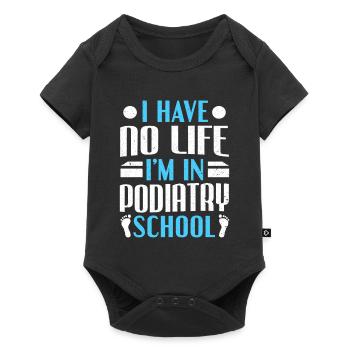I Have No Life I’m In Podiatry School Podiatrist - Baby Premium short-sleeve bodysuit - black - Front