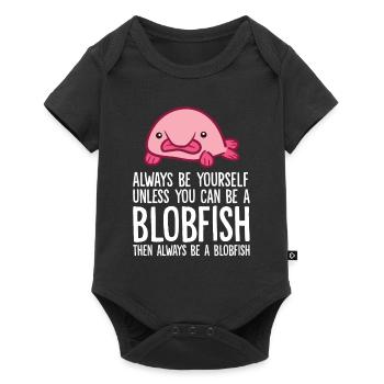 Always Be Yourself Unless You Can Be A Blobfish - Baby Premium short-sleeve bodysuit - black - Front