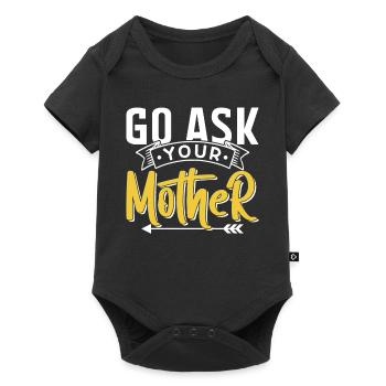 Allez demander à votre mère en disant Papa Père Papa - Body à manches courtes Premium Bébé - noir - Devant
