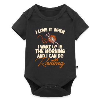I Love It When I Wake Up & I Can Do Knitting - Baby Premium short-sleeve bodysuit - black - Front