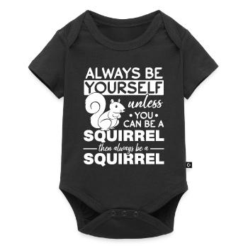 Squirrels are always yourself, unless you can - Baby Premium short-sleeve bodysuit - black - Front
