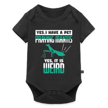Yes I Have A Pet Praying Mantis Weird - Baby Premium short-sleeve bodysuit - black - Front