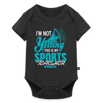 I'm Not Yelling This Is My Sports Teacher Voice - Baby Premium short-sleeve bodysuit - black - Front