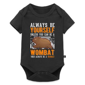 Soyez toujours vous-même à moins que vous ne puissiez être un Wombat - Body à manches courtes Premium Bébé - noir - Devant