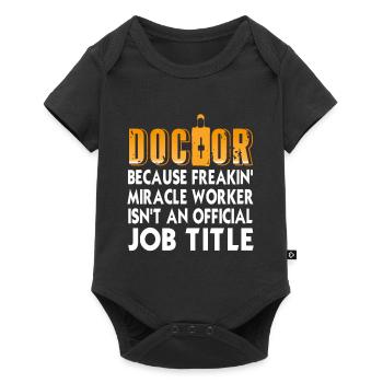 Doctor Because Freakin' Mircale Worker Funny - Baby Premium Kurzarmbody - Schwarz - Vorne