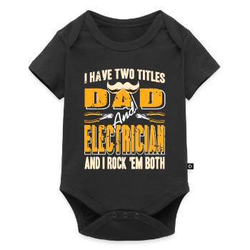 I Have Two Titles Dad & Electrician & I Rock Em - Baby Premium short-sleeve bodysuit - black - Front
