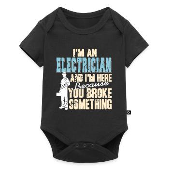 I'm An Electrician & Here Because You Broke Funny - Baby Premium short-sleeve bodysuit - black - Front