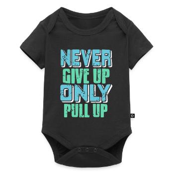 Never Give Up Only Pull Up Retro Funny Fitness - Baby Premium Kurzarmbody - Schwarz - Vorne