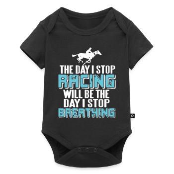 Day I Stop Racing Will Be The Day I Stop Breathing - Baby Premium short-sleeve bodysuit - black - Front