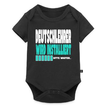 Deutschlehrer wird installiert - Baby Premium Kurzarmbody - Schwarz - Vorne