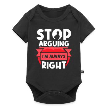 Stop arguing I'm always right - Baby Premium short-sleeve bodysuit - black - Front