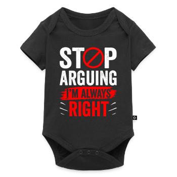 Arrêtez de vous disputer, j’ai toujours raison - Body à manches courtes Premium Bébé - noir - Devant