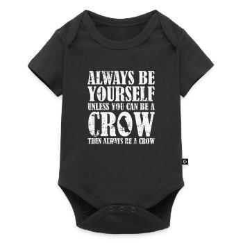 Always be Yourself unless you can be a Crow - Baby Premium short-sleeve bodysuit - black - Front