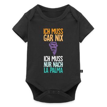 Ich Muss Gar Nix Ich Muss Nur Nach La Palma - Baby Premium Kurzarmbody - Schwarz - Vorne