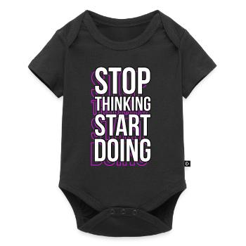 Stop Thinking Motivational Sayings Quotes - Baby Premium short-sleeve bodysuit - black - Front
