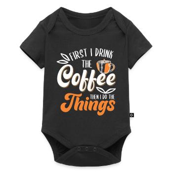 Funny First I Drink The Coffee For Coffee Lover - Baby Premium short-sleeve bodysuit - black - Front