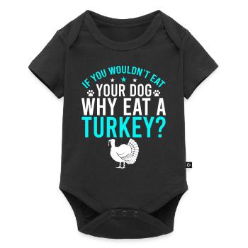 Vous ne mangez pas votre chien, pourquoi une dinde? - Body à manches courtes Premium Bébé - noir - Devant