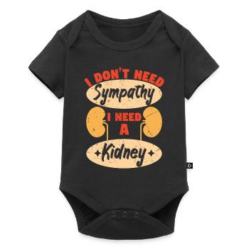 I Dont Need Sympathy I Need A Kidney - Baby Premium short-sleeve bodysuit - black - Front