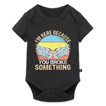 I'm here because you broke something. - Baby Premium short-sleeve bodysuit - black - Front