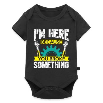 I'm here because you broke something, - Baby Premium short-sleeve bodysuit - black - Front