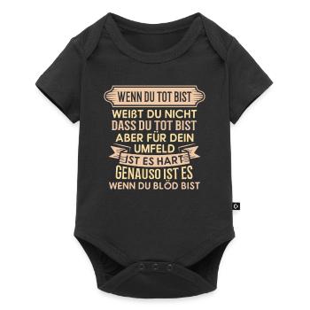 Tot und blöd - Spruch Statement Fun Sarkasmus - Baby Premium Kurzarmbody - Schwarz - Vorne