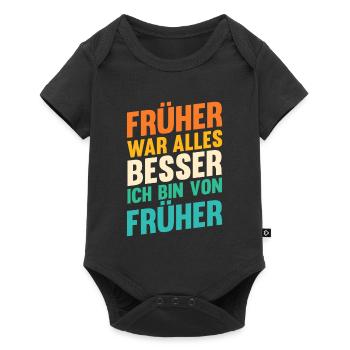 Früher War Alles Besser - Baby Premium Kurzarmbody - Schwarz - Vorne