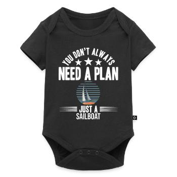 You Don't Need Always A Plan Just A Sailboat - Baby Premium short-sleeve bodysuit - black - Front