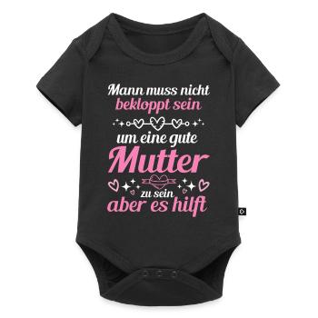 Man Muss Nicht Bekloppt Sein Um Eine Gute Mutter - Baby Premium Kurzarmbody - Schwarz - Vorne