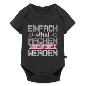 Einfach Mal Machen Könnte Ja Gut Werden - Baby Premium Kurzarmbody - Schwarz - Vorne