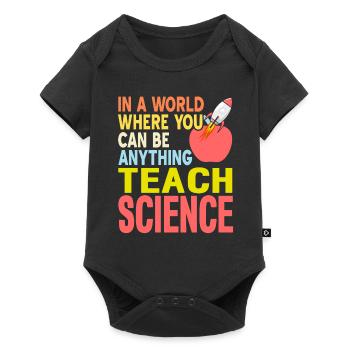 In A World Where You Be Anything Teach SCIENCE - Baby Premium short-sleeve bodysuit - black - Front