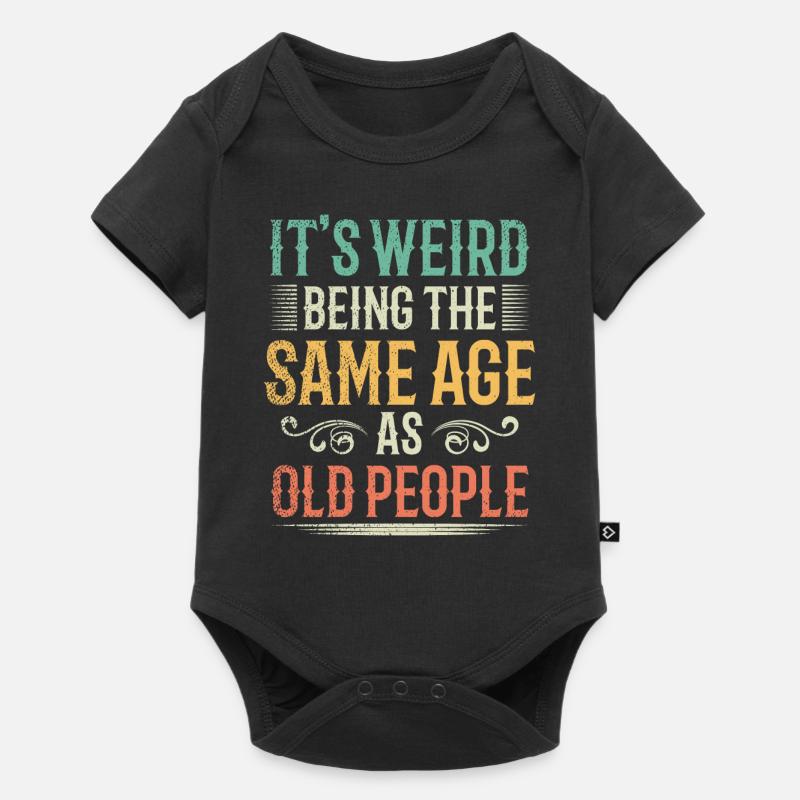Its Weird Being The Same Age As Old People - Baby Premium Kurzarmbody - Schwarz