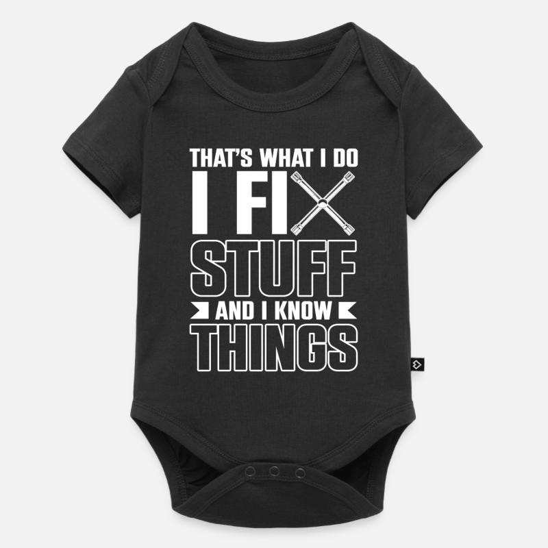 Thats What I Do I Fix Stuff And I Know Things - Baby Premium Kurzarmbody - Schwarz