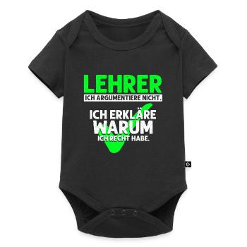 Lehrer Argumentiere Nicht. Erkläre Warum Ich Recht - Baby Premium Kurzarmbody - Schwarz - Vorne