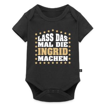 Lass das mal die INGRID machen Vornamen Spruch - Baby Premium Kurzarmbody - Schwarz - Vorne