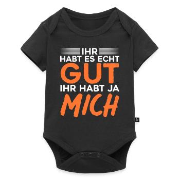 Ihr Habt Es Echt Gut Ihr Habt Ja Mich - Baby Premium Kurzarmbody - Schwarz - Vorne