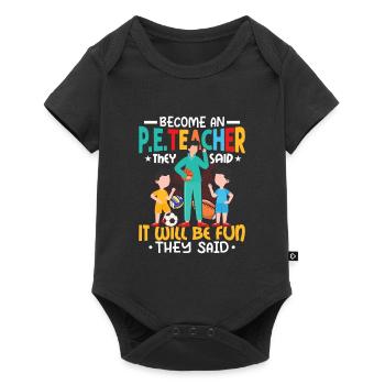 Become An P.E.Teacher They Said School Physical Ed - Baby Premium Kurzarmbody - Schwarz - Vorne