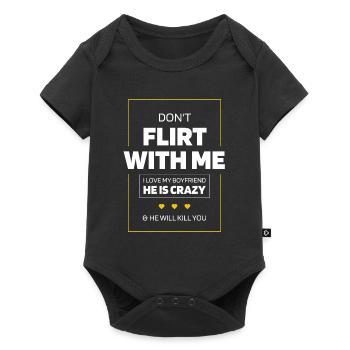 Don't Flirt With Me I Love My Boyfriend - Baby Premium short-sleeve bodysuit - black - Front